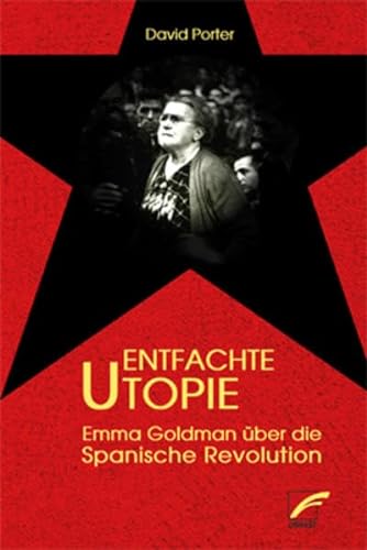 Entfachte Utopie: Emma Goldman über die Spanische Revolution